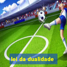 lei da dualidade